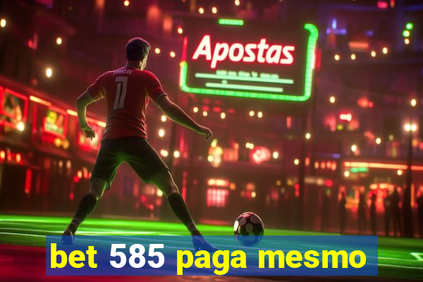 bet 585 paga mesmo